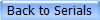 Back to Serials
